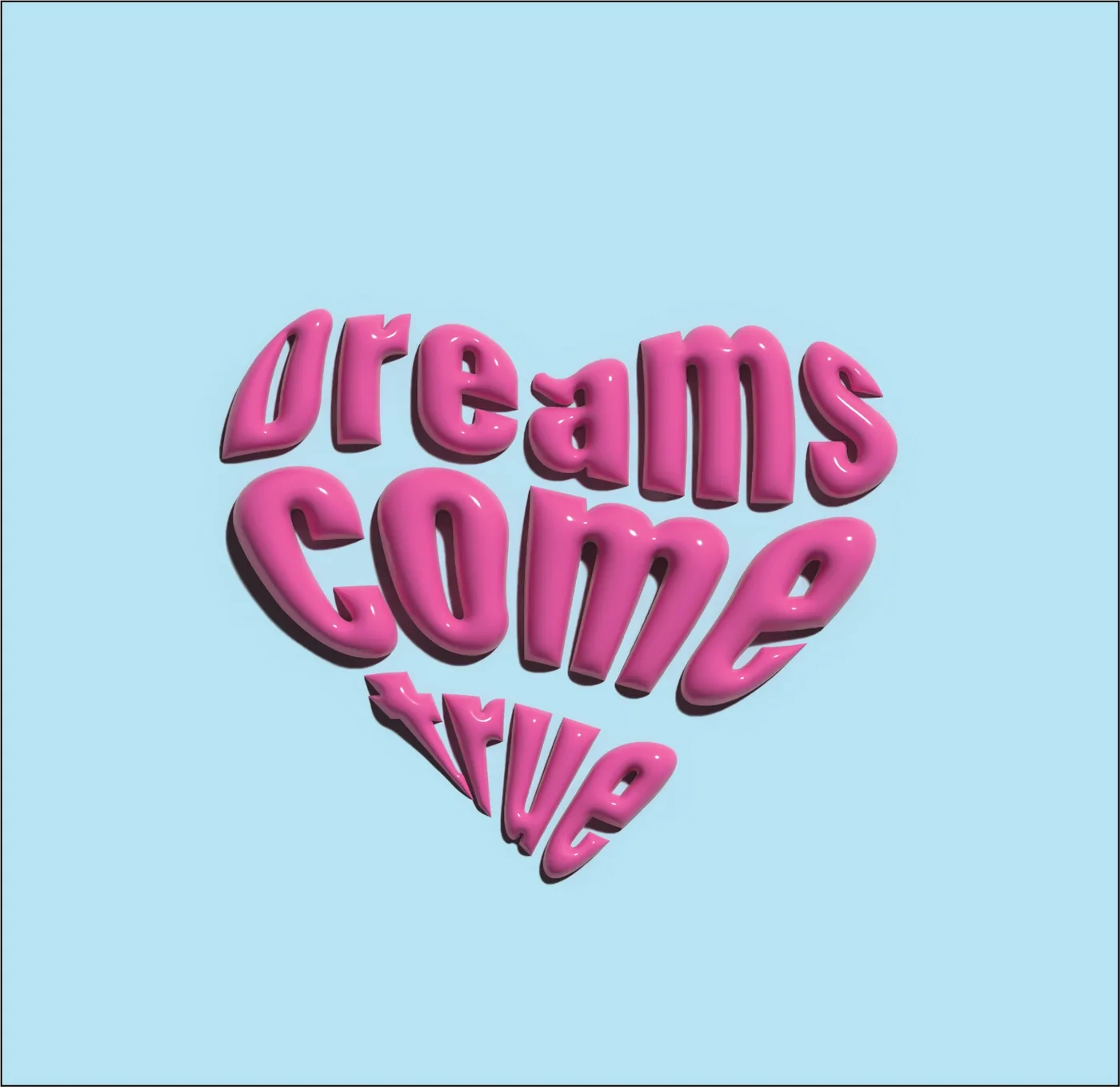 Dreams Come True — объёмная надпись